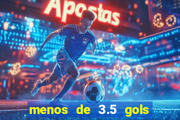 menos de 3.5 gols o que significa betano